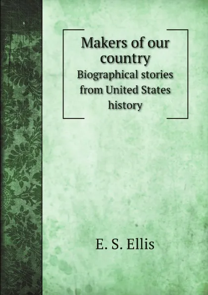 Обложка книги Makers of our country, E. S. Ellis