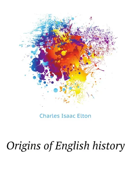 Обложка книги Origins of English history, C.I. Elton