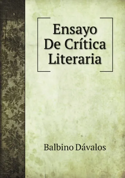 Обложка книги Ensayo De Critica Literaria, Balbino Dávalos