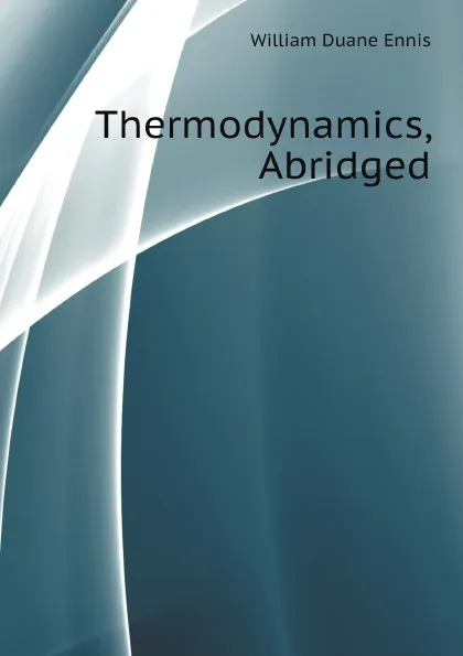 Обложка книги Thermodynamics, Abridged, William Duane Ennis