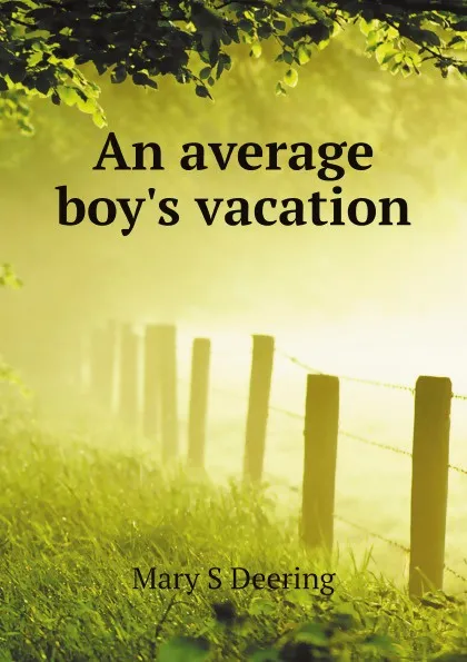 Обложка книги An average boys vacation, M.S. Deering