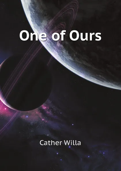 Обложка книги One of Ours, Cather Willa