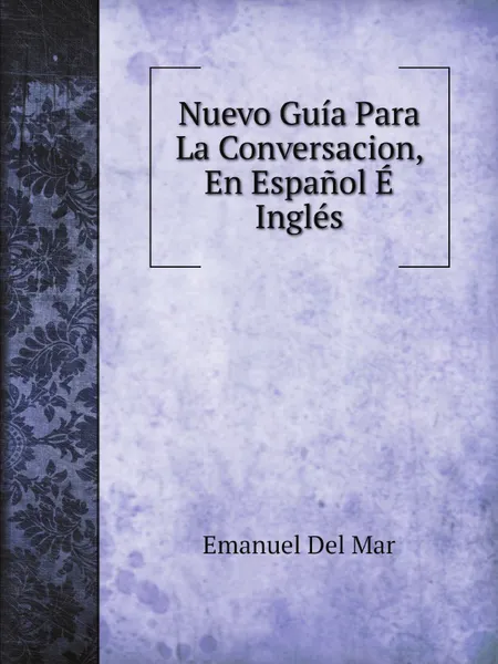 Обложка книги Nuevo Guia Para La Conversacion, En Espanol E Ingles, E.D. Mar