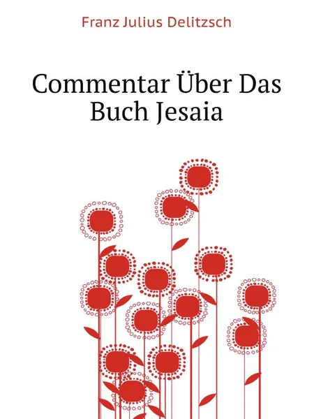 Обложка книги Commentar Uber Das Buch Jesaia, F.J. Delitzsch