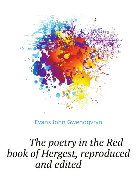 Обложка книги The poetry in the Red book of Hergest, reproduced and edited, E.J. Gwenogvryn