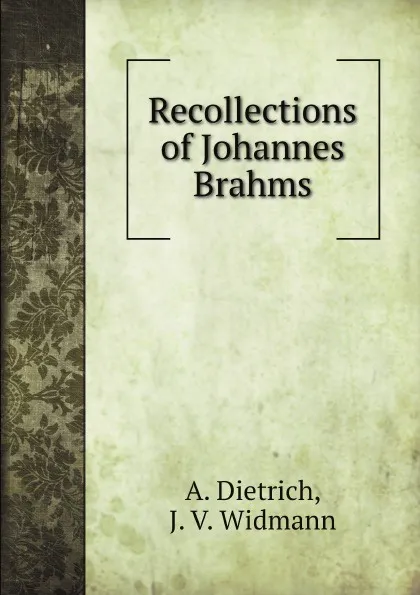 Обложка книги Recollections of Johannes Brahms, A. Dietrich, J. V. Widmann, D. E. Hecht