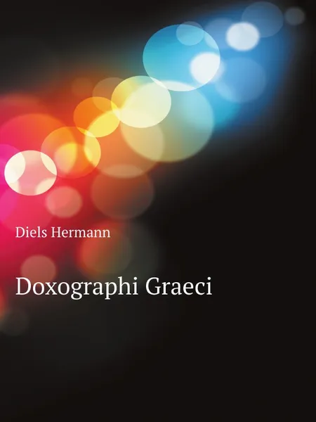 Обложка книги Doxographi Graeci, Diels Hermann