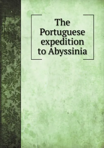 Обложка книги The Portuguese expedition to Abyssinia, R. S. Whiteway