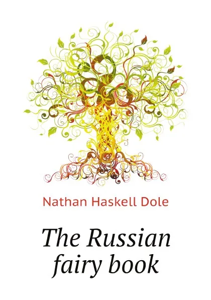 Обложка книги The Russian fairy book, Nathan Haskell Dole