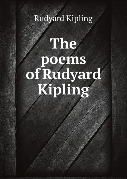 Обложка книги The poems of Rudyard Kipling, Джозеф Редьярд Киплинг