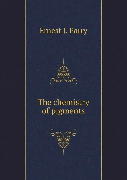 Обложка книги The chemistry of pigments, E.J. Parry