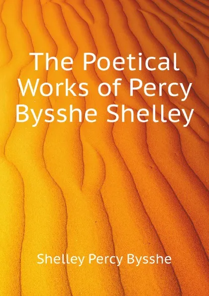 Обложка книги The Poetical Works of Percy Bysshe Shelley, Shelley Percy Bysshe