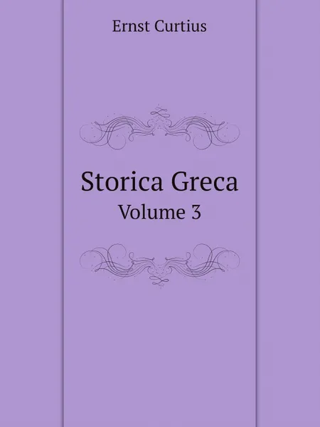 Обложка книги Storica Greca. Volume 3, Curtius Ernst