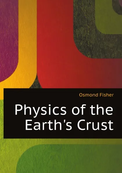 Обложка книги Physics of the Earths Crust, Osmond Fisher