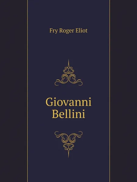 Обложка книги Giovanni Bellini, Fry Roger Eliot