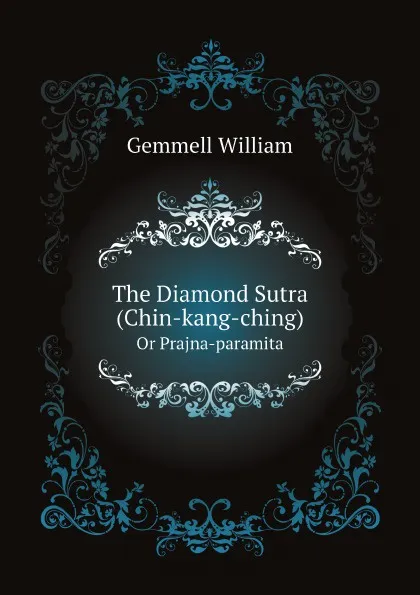 Обложка книги The Diamond Sutra (Chin-kang-ching). Or Prajna-paramita, Gemmell William