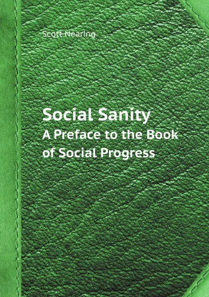 Обложка книги Social Sanity A Preface to the Book of Social Progress, Nearing Scott