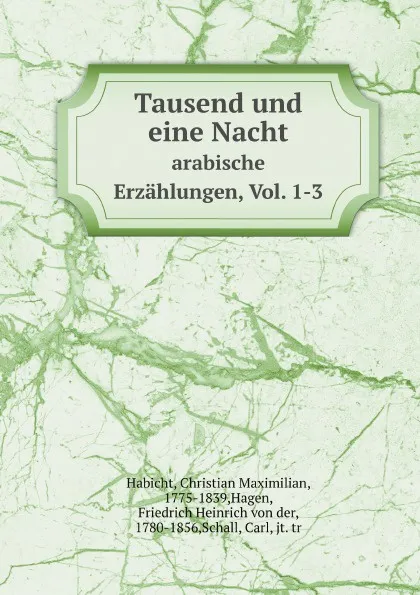 Обложка книги Tausend und eine Nacht. arabische Erzahlungen, Vol. 1-3, C.M. Habicht