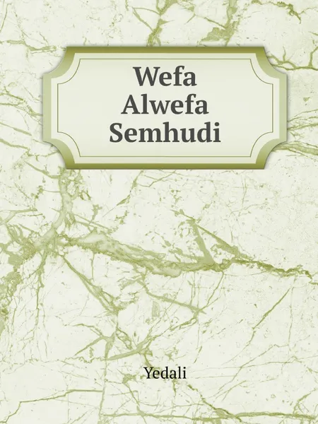 Обложка книги Wefa Alwefa Semhudi, Yedali