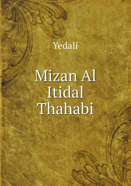 Обложка книги Mizan Al Itidal Thahabi, Yedali