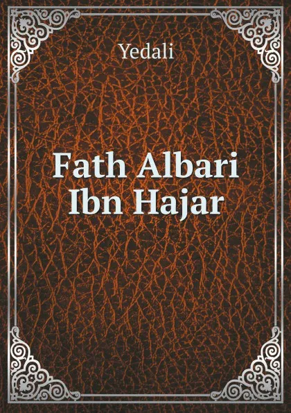 Обложка книги Fath Albari Ibn Hajar, Yedali