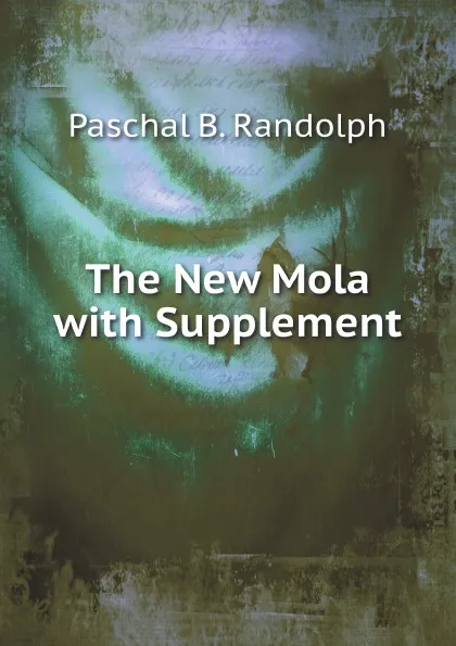 Обложка книги The New Mola with Supplement, P.B. Randolph