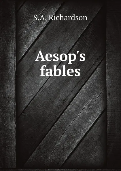 Обложка книги Aesop.s fables, S.A. Richardson