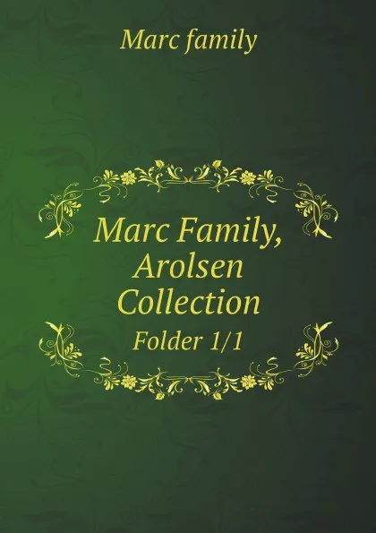 Обложка книги Marc Family, Arolsen Collection. Folder 1/1, Marc family