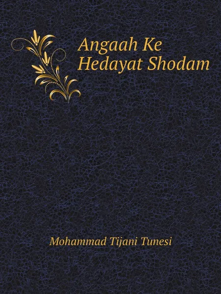 Обложка книги Angaah Ke Hedayat Shodam, Mohammad Tijani Tunesi