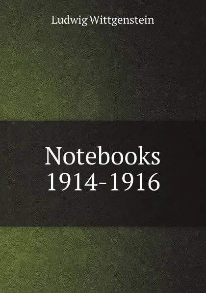 Обложка книги Notebooks 1914-1916, Ludwig Wittgenstein