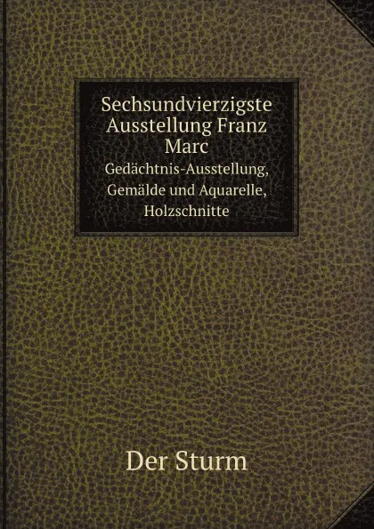 Обложка книги Sechsundvierzigste Ausstellung Franz Marc. Gedachtnis-Ausstellung, Gemalde und Aquarelle, Holzschnitte, F. Marc