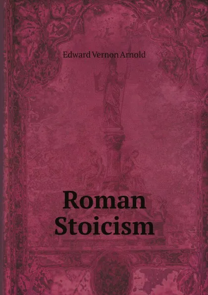 Обложка книги Roman Stoicism, Edward Vernon Arnold