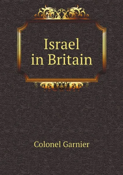 Обложка книги Israel in Britain, Colonel Garnier