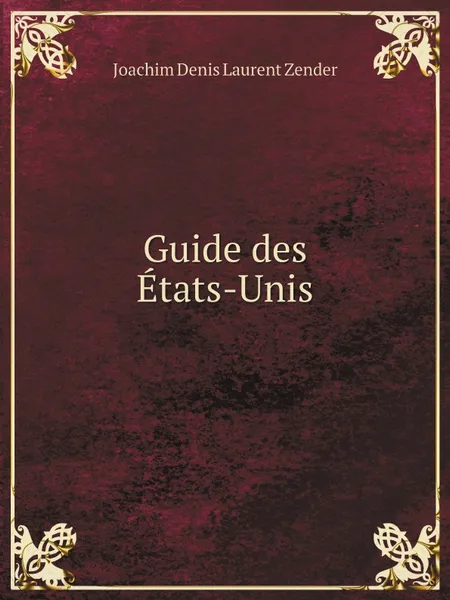 Обложка книги Guide des Etats-Unis, Joachim Denis Laurent Zender