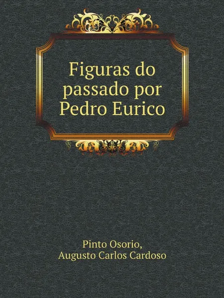 Обложка книги Figuras do passado por Pedro Eurico, Pinto Osorio, Augusto Carlos Cardoso