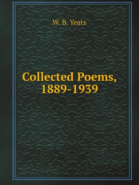 Обложка книги Collected Poems, 1889-1939, W. B. Yeats