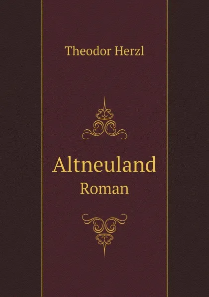 Обложка книги Altneuland. Roman, Theodor Herzl