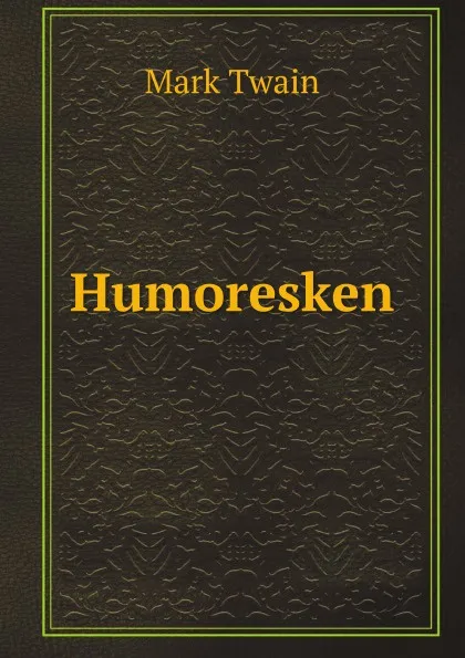 Обложка книги Humoresken, M. Twain, M. Jacobi, H. Koch, L. Blaschke