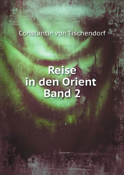 Обложка книги Reise in den Orient. Band 2, Constantin Tischendorf