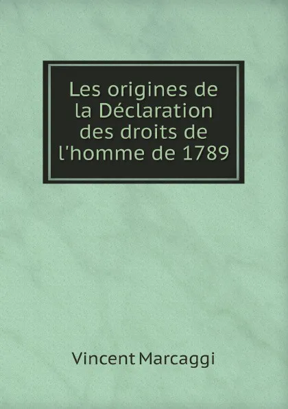 Обложка книги Les origines de la Declaration des droits de l.homme de 1789, Vincent Marcaggi