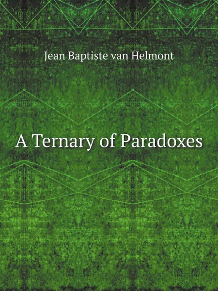 Обложка книги A Ternary of Paradoxes, Jean Baptiste van Helmont