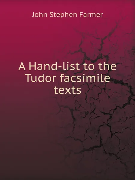 Обложка книги A Hand-list to the Tudor facsimile texts, Farmer John Stephen