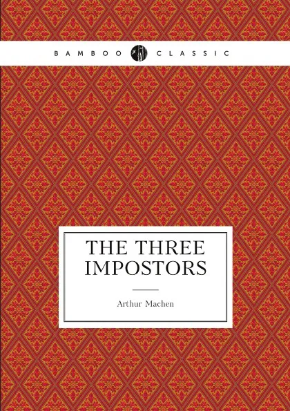 Обложка книги The Three Impostors, Arthur Machen