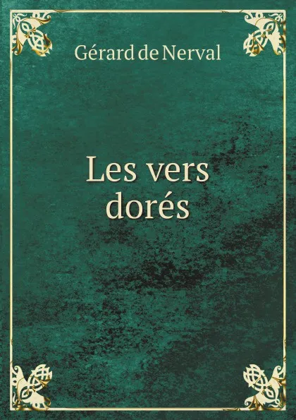 Обложка книги Les vers dores, Gérard de Nerval