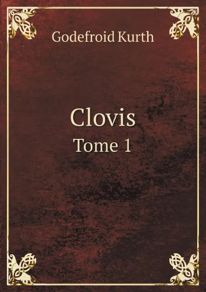 Обложка книги Clovis. Tome 1, Godefroid Kurth