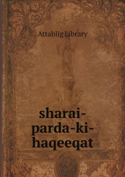 Обложка книги sharai-parda-ki-haqeeqat, Attablig Library
