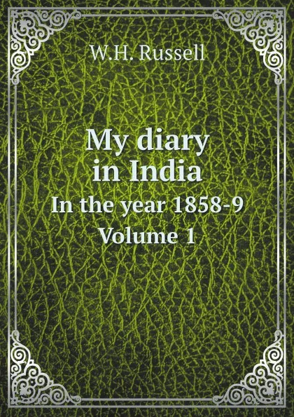 Обложка книги My diary in India. In the year 1858-9. Volume 1, W.H. Russell