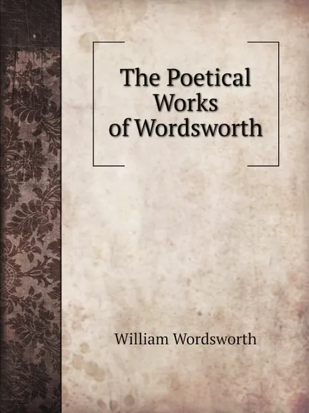 Обложка книги The Poetical Works of Wordsworth, Wordsworth William