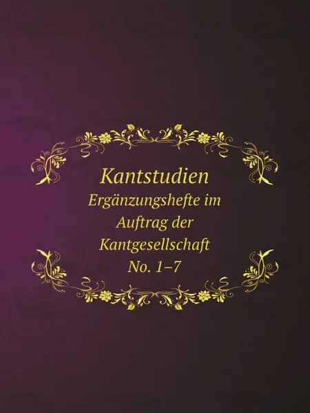 Обложка книги Kantstudien. Erganzungshefte im Auftrag der Kantgesellschaft. No 1.7, Hans Vaihinger, B. Bauch