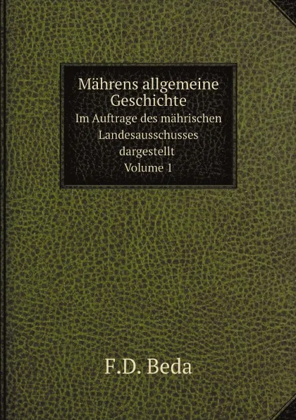 Обложка книги Mahrens allgemeine Geschichte. Von den altesten Zeiten bis zum Jahre 906. Volume 1, F.D. Beda